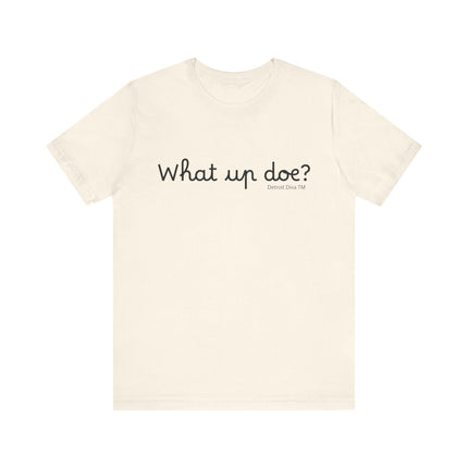 What Up Doe? Tee