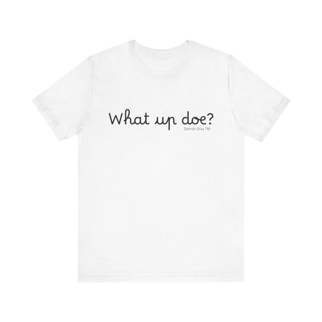What Up Doe? Tee