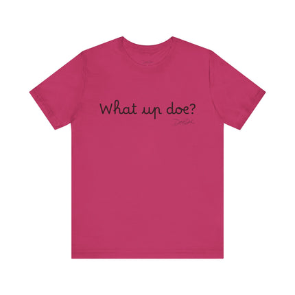 What Up Doe? Tee