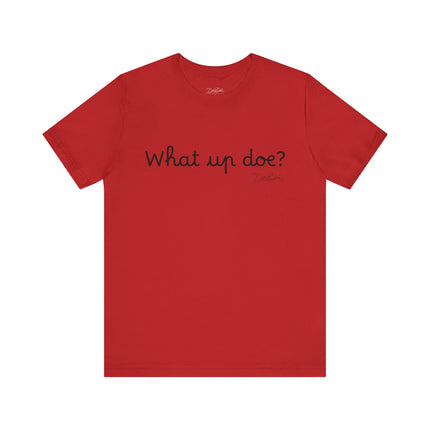 What Up Doe? Tee