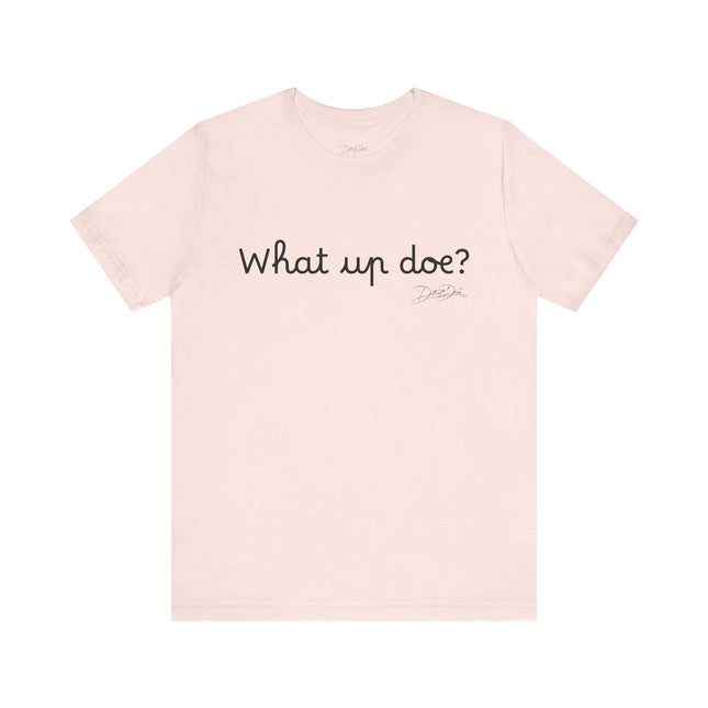 What Up Doe? Tee